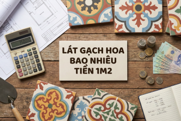Lát gạch hoa bao nhiêu tiền 1m2